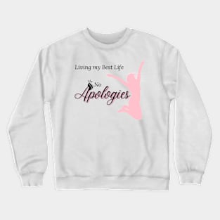 Living My Best Life, No Apologies Crewneck Sweatshirt